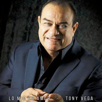 Tony VegaLo Mio Es Amor