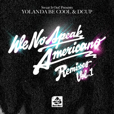 DcupYolanda Be CoolWe No Speak Americano (Remixes, Vol. 1)