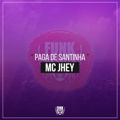 MC Jhey/MC PR/MC VigaryPaga de Santinha