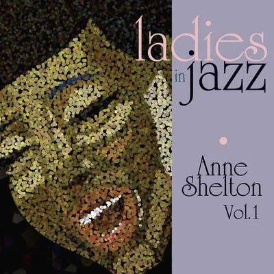 Anne SheltonLadies in Jazz - Anne Shelton, Vol. 1