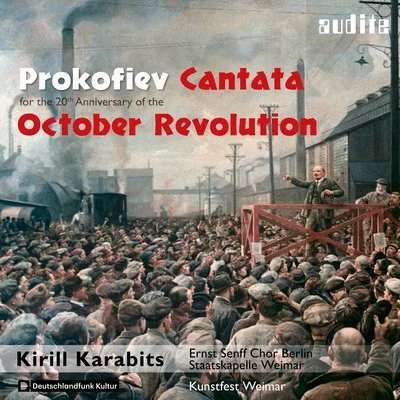 Kirill Karabits/Staatskapelle WeimarProkofiev: Cantata for the 20th Anniversary of the October Revolution