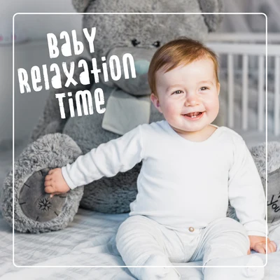 Baby Lullaby Academy/Baby Songs Academy/Calming SoundsBaby Relaxation Time - Tranquil Melodies to Calm the Baby, Help Him Relax and Unwind, Music for Napping and Bathing a Baby