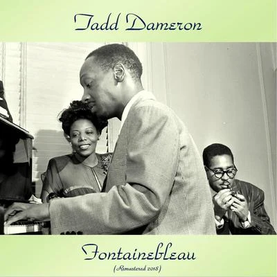 Tadd Dameron/Hank Mobley/Elmo Hope All-Star Sextet/Al Cohn/John Coltrane/Zoot SimsFontainebleau (Remastered 2018)