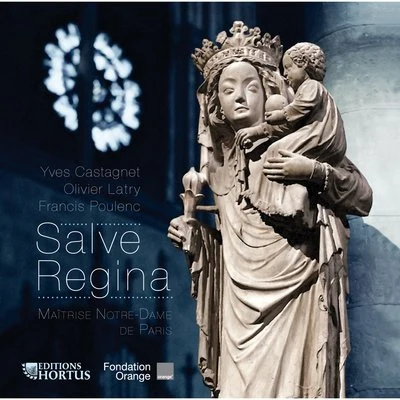 Maitrise Notre-Dame De ParisCastagnet, Latry & Poulenc: Salve Regina