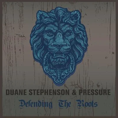 PressureDuane Stephenson & Pressure Defending the Roots