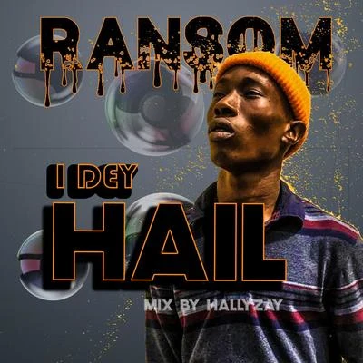 RansomI Dey Hail