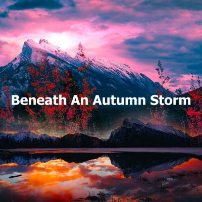 Forest SoundscapesBeneath An Autumn Storm