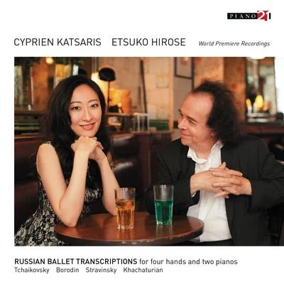 Cyprien KatsarisRussian Ballet Transcriptions for Four Hands and Two Pianos (World Premiere Recordings)