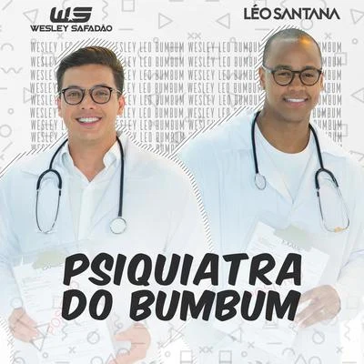 Wesley SafadãoPsiquiatra do Bumbum (Bumbum Endoidado)