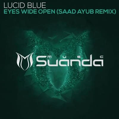 Lucid BlueEximindsEyes Wide Open (Saad Ayub Remix)