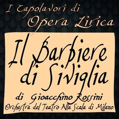 Orchestra del Teatro alla Scala di Milano/Anna Masetti Bassi/Natale Villa/Umberto Giordano/Luigi Marini/Lina Bruna-Rasa/Ida Conti/Milano Choir/Carlo Galeffi/Lorenzo MolajoliRossini: Il barbiere di Siviglia (I capolavori di opera lirica)