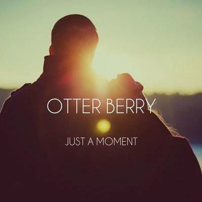 Otter BerryJust A Moment