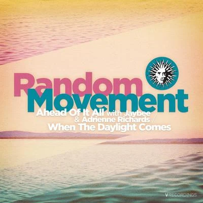 Wanted/Random Movement/RoyGreen/ProtoneAhead of It AllWhen the Daylight Comes