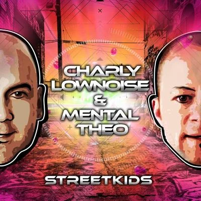 Charly Lownoise & Mental TheoStreetkids