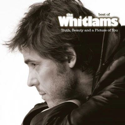 The WhitlamsTruth, Beauty And A Picture Of You - The Best Of The Whitlams