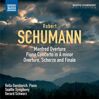 Antoinette Perry/Andy Malloy/New York Chamber Symphony/Joe Bongiorno/Ray Marchica/Gerard Schwarz/John Rojak/James Miller/Russ KassoffSCHUMANN, R.: Manfred: OverturePiano ConcertoOverture, Scherzo and Finale (Davidovich, Seattle Symphony, Schwarz)