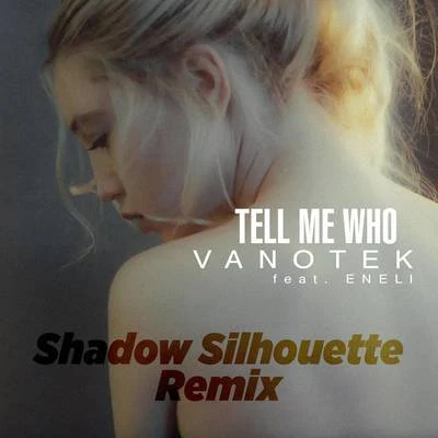 VanotekTell Me Who (Shadow Silhouette Remix)