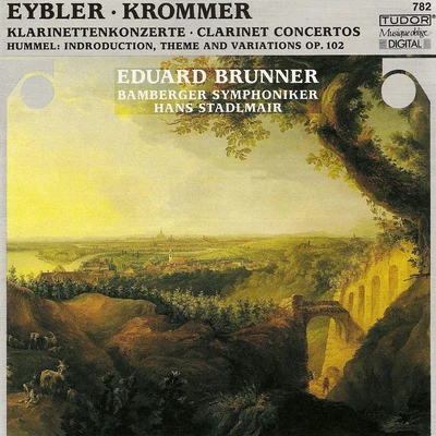 Eduard BrunnerHUMMEL, J.N.: Variations in F Major, Op. 102KROMMER, F.: Clarinet Concerto, Op. 36EYBLER, J.: Clarinet Concerto in B-Flat Major (Brunner)