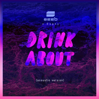 Seeb/ListenbeeDrink About (Acoustic Clean Version)