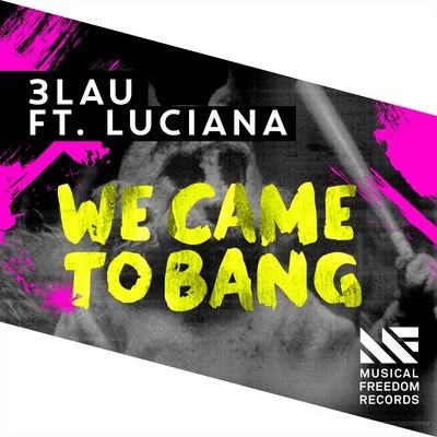 3LAUBright LightsWe Came To Bang (feat. Luciana) [Radio Edit]