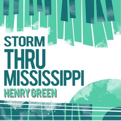 Henry GreenStorm Thru Mississippi