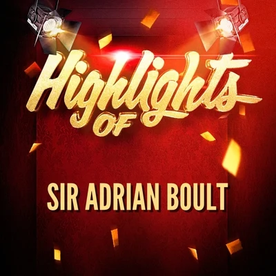 Sir Adrian BoultHighlights of Sir Adrian Boult