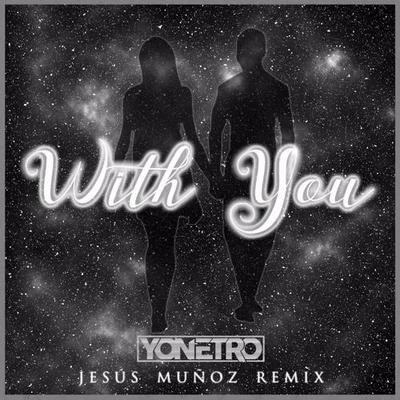 Jesús​Muñoz/CelDroWith You (Jesús Muñoz Remix)