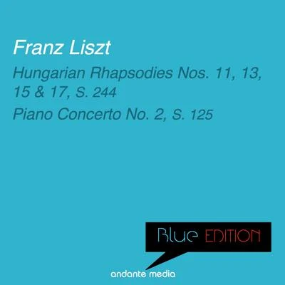 Daniel NazarethSlovak Philharmonic OrchestraBlue Edition - Liszt: Hungarian Rhapsodies Nos. 11, 13, 15, 17, S. 244 & Piano Concerto No. 2, S. 125