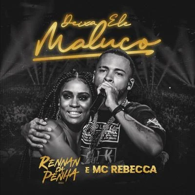 Rennan da Penha/MC JessiDeixa Ele Maluco (Ao Vivo)