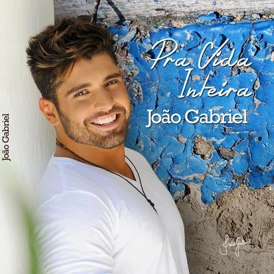 João Gabriel/Mc ManeirinhoPra Vida Inteira - Single