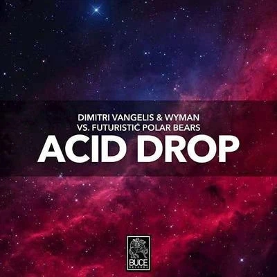 Dimitri Vangelis & WymanAcid Drop