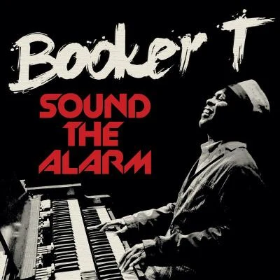 Booker T.D.RBooker T. & The MG'sThe MG'sSound The Alarm