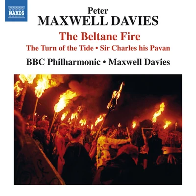 BBC Philharmonic OrchestraMAXWELL DAVIES, P.: Beltane Fire (The)The Turn of the TideSir Charles his Pavan (BBC Philharmonic, Maxwell Davies)