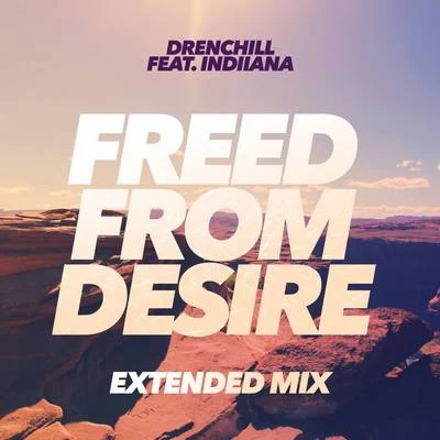 Indiiana/DrenchillFreed from Desire (Extended Mix)