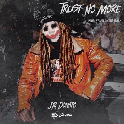 J.R. DonatoTrust No More