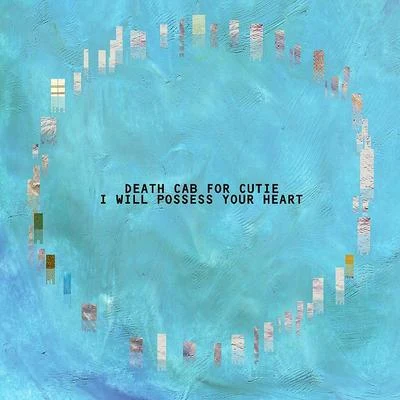 Death Cab for CutieI Will Possess Your Heart