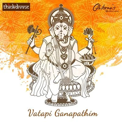 Aravind Srinivas/Ghibran/Sarath SanthoshVatapi Ganapathim (From "Ghibrans Spiritual Series")