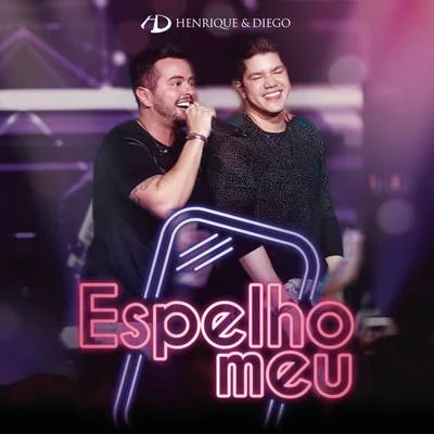 Henrique & DiegoEspelho Meu (Ao Vivo)