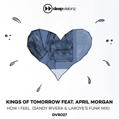 Kings of Tomorrow/Random SoulHow I Feel (feat. April Morgan) [Sandy Rivera & Laroyes Funk Mix]