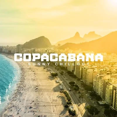 Sunset Chill Out Music Zone/Coffee Lounge CollectionCopacabana Sunny Chillout: 2020 Ambient and Slow Beat Chill Out Electronic Music for Summer Relaxation on the Sunny Beach, Total Rest and Calm Down