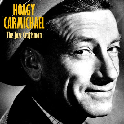 Hoagy CarmichaelThe Jazz Craftsman (Remastered)