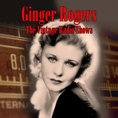 Ginger RogersThe Vintage Radio Shows