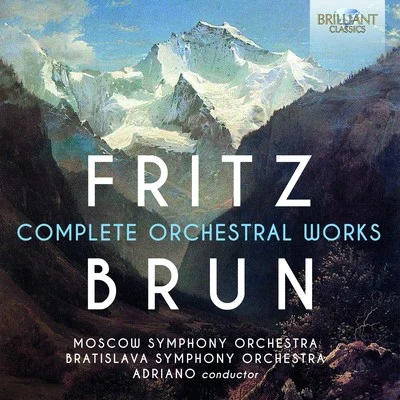 Moscow Symphony Orchestra/大島ミチルFritz Brun: Complete Orchestral Works