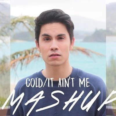 Sam TsuiCold and It Ain’t Me MASHUP