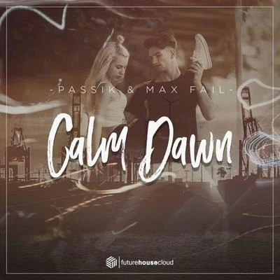 Max FailHeleenMBPPASSIKCalm Dawn