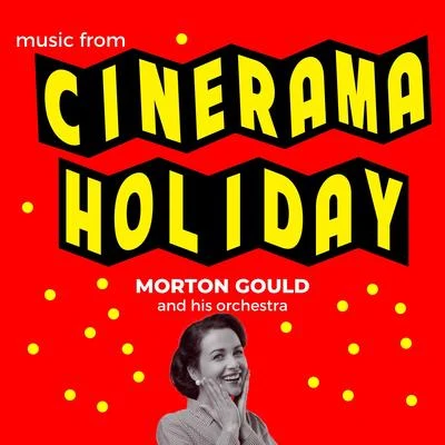 Morton Gould And His Orchestra/Boston Symphony Orchestra/Mayfair Philharmonic OrchestraCinerama Holiday (Original Motion Picture Soundtrack)