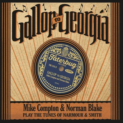 Mike Comptongallop to Georgia: Mike Compton Norman Blake play T和tunes of NA R某人Smith