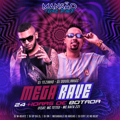 DJ DouglinhasMega Rave 24 Horas de Botada (feat. MC Teteu, MC Rafa 22, Dj W-Beatz, GP DA ZL, DJ DN, Megabaile Do Areias, DJ Ery & JC NO BEAT) (Mansão Funk Rave)