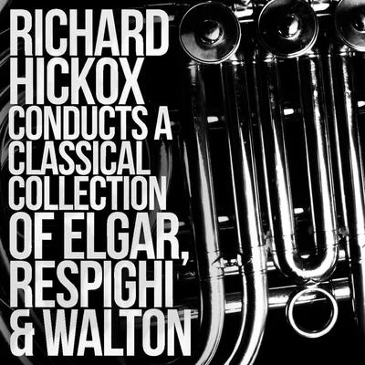 Edward Elgar/United States Marine BandRichard Hickox Conducts a Classical Collection of Elgar, Respighi, Walton