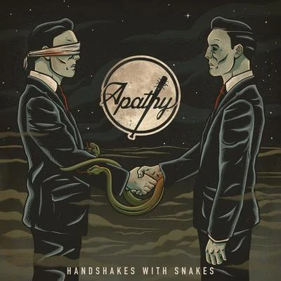 ApathyHandshakes with Snakes